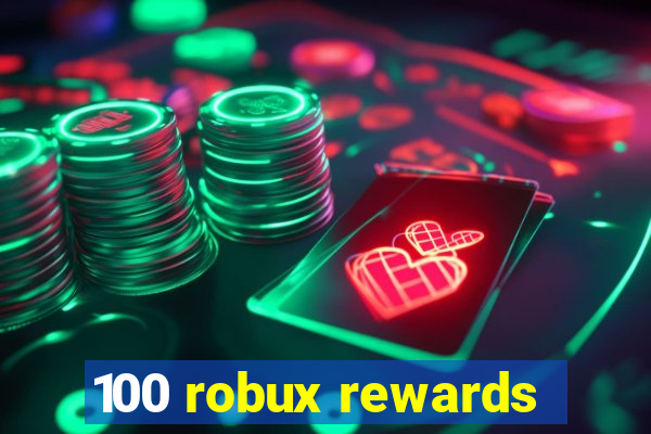 100 robux rewards